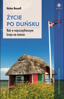 Życie po duńsku Rok w najszczęśliwszym kraju na świecie Helen Russell