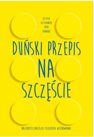Duński przepis na szczęście najskuteczniejsza filozofia wychowania